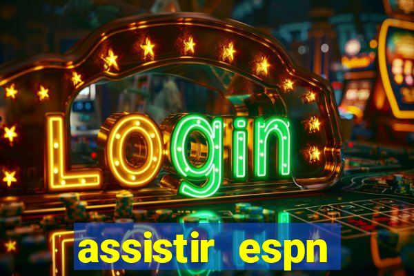 assistir espn brasil ao vivo